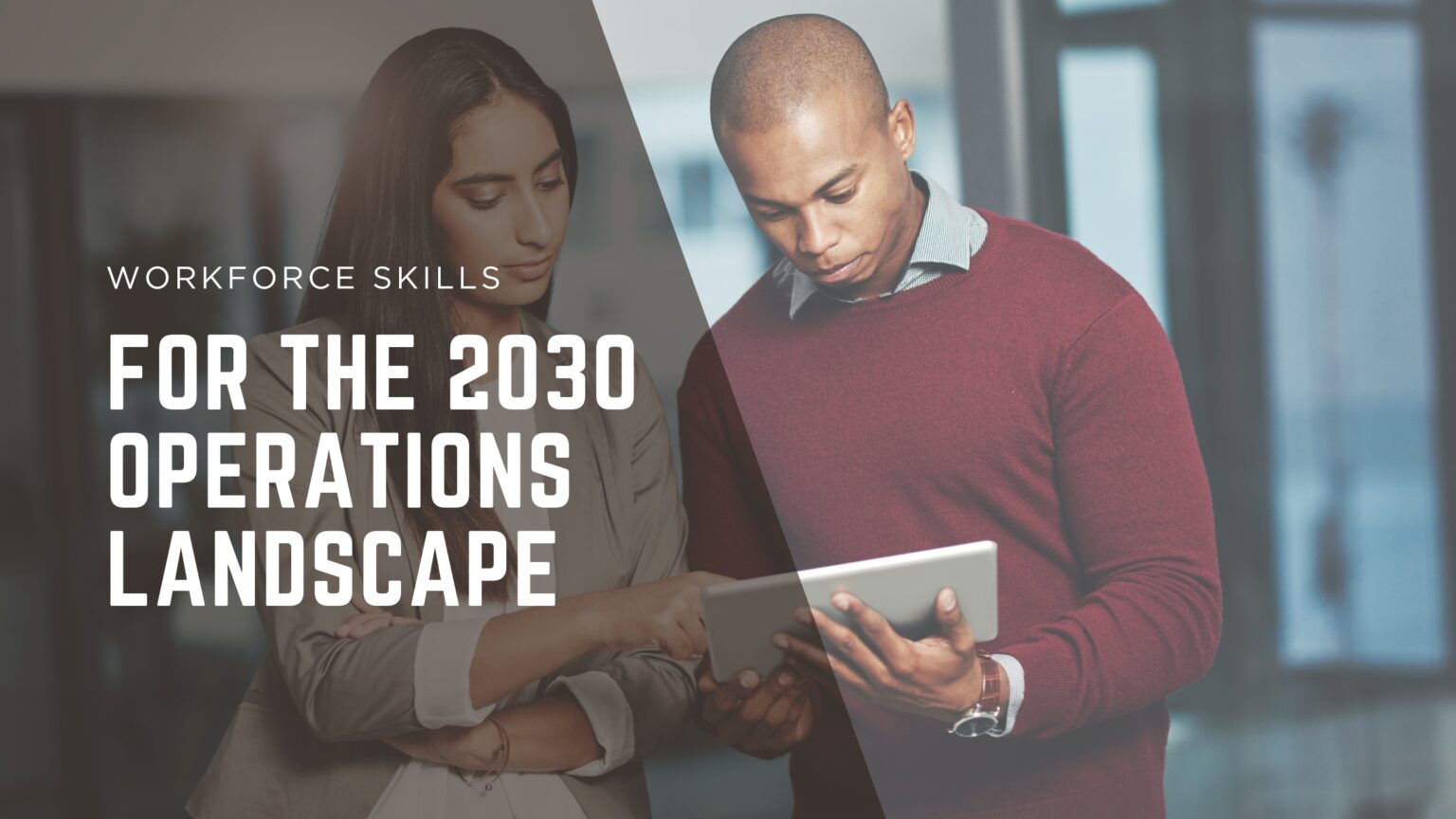 Workforce Operation Workforce Skills for the 2030 Operations Landscape - OMI